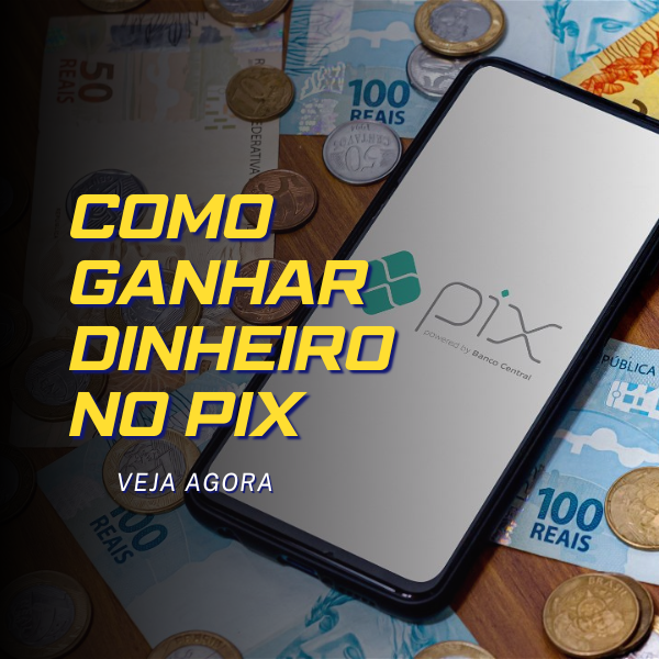 como-ganhar-dinheiro-no-pix
