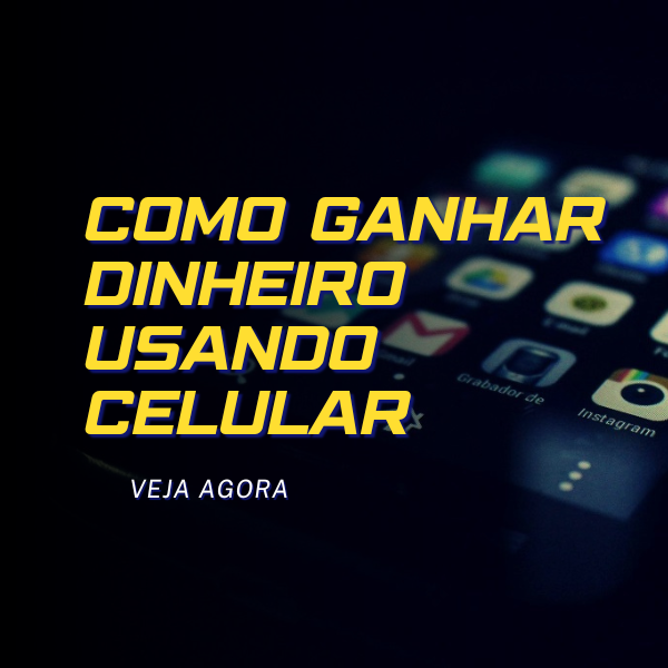 como-ganhar-dinheiro-usando-o-celular