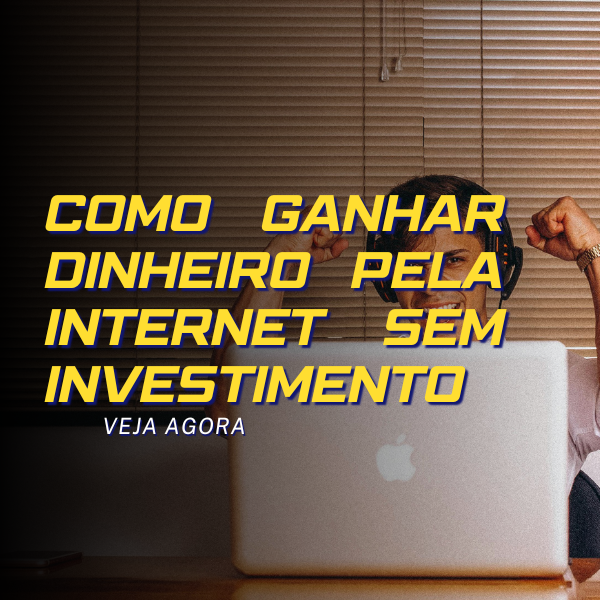 como-ganhar-dinheiro-pela-internet-sem-investimento
