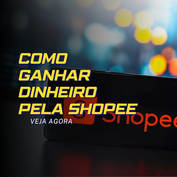 como-ganhar-dinheiro-pela-shopee